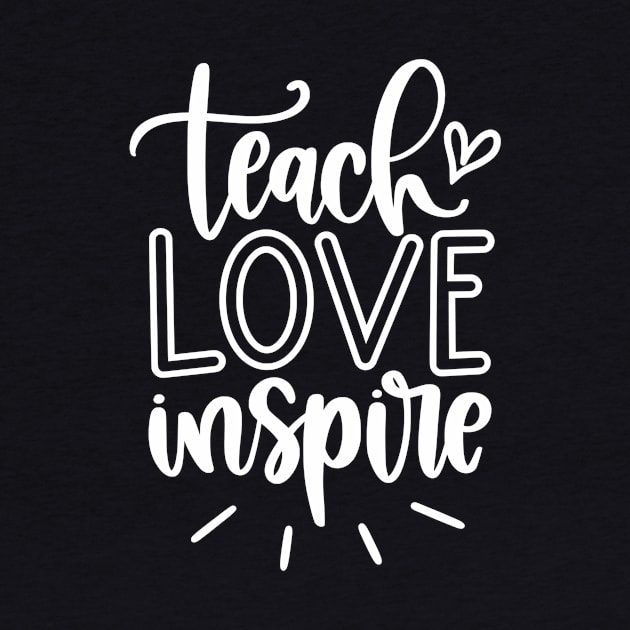 Teach love inspire - inspirational teacher quote (white) by PickHerStickers